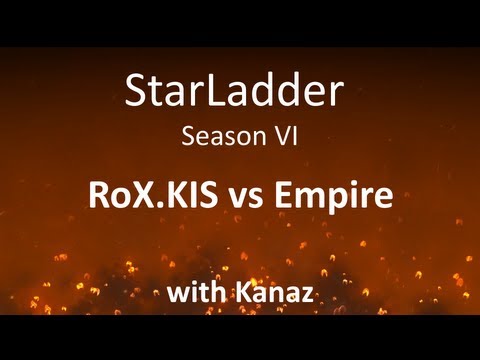 StarLadder Season VI: Empire vs RoX.KiS /w Kanaz