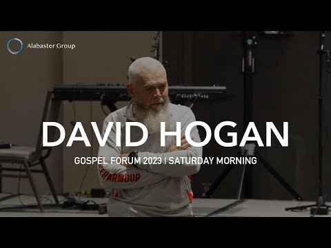 David Hogan - Gospel Forum 2023 - Saturday Morning