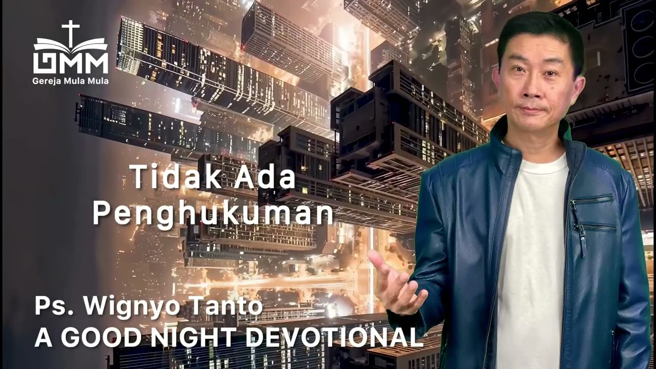 a Good Night Devotional | Tidak Ada Penghukuman | Ps. Wignyo Tanto