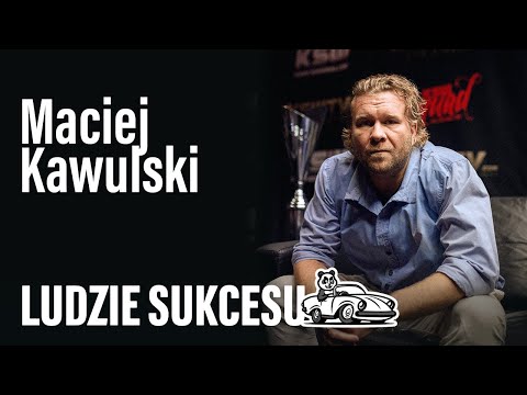 Nie spędziłem ani jednego dnia w pracy | Maciej Kawulski | LUDZIE SUKCESU s01e06