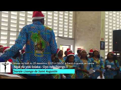Ngai na yoki lolaka, Oyo nde Esengo E Par La Chorale Lisanga de Saint Augustin de Lemba