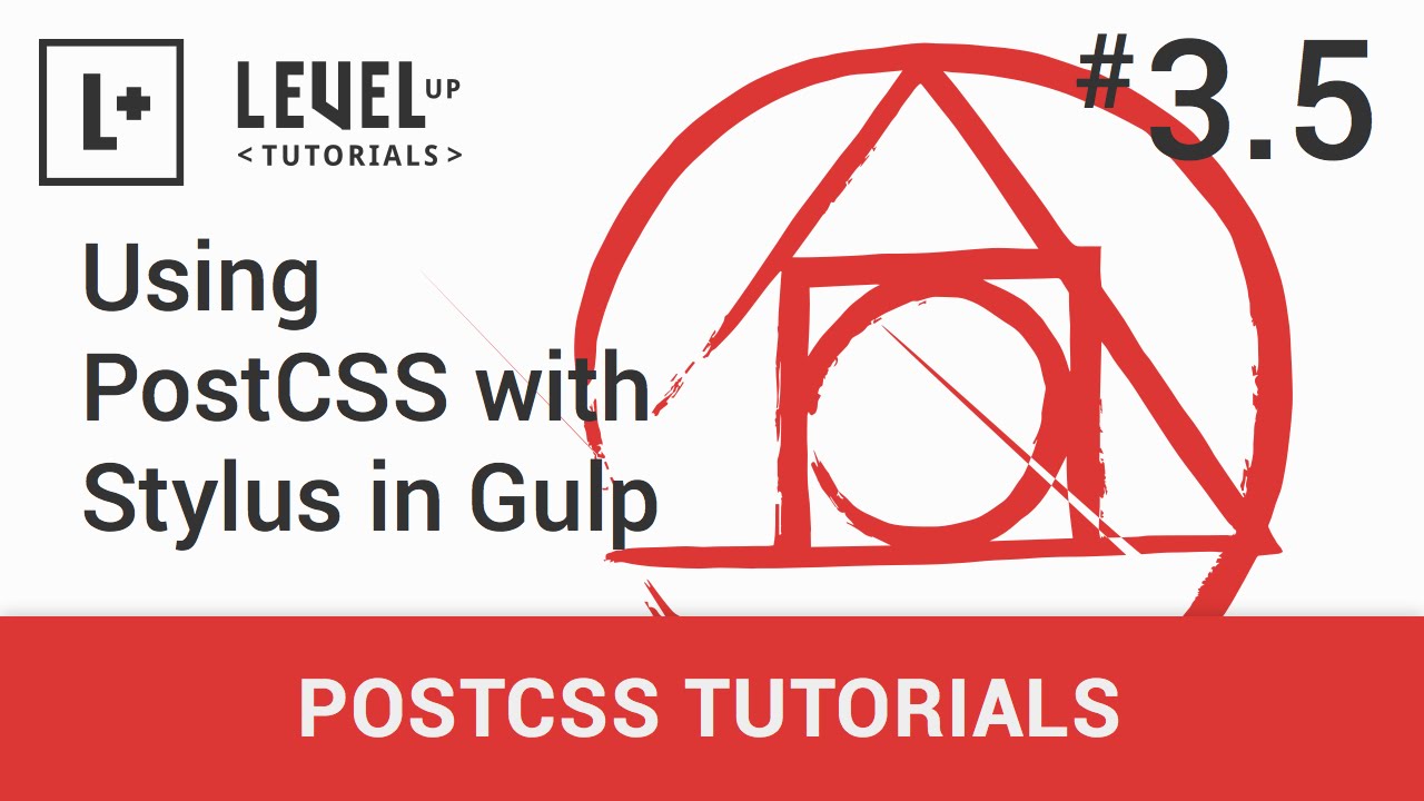 #3.5 - Using PostCSS with Stylus in Gulp - PostCSS Tutorials
