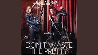 Don&#39;t Waste The Pretty