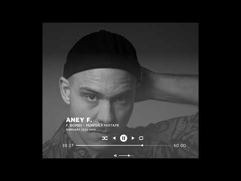 Aney F. presents F. Bombs - Monthly Mixtape - February 2024 - #005