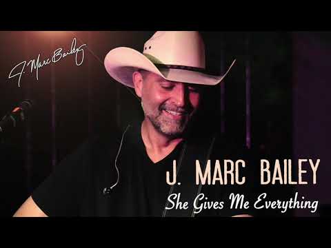 J. Marc Bailey - She Gives Me Everything