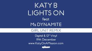 Katy B — Lights On (Girl Unit Remix) [Official]