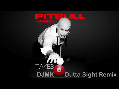 Pitbull ft  Vikina - Takes 3 (DJMK Outta Sight Remix)