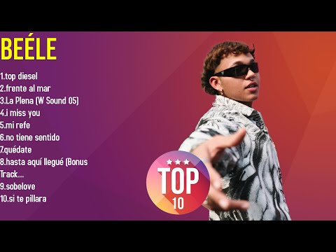 Canciones icónicas de Beéle en 2025 Música que querrás reproducir una y otra vez