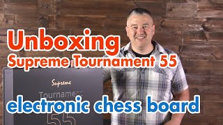 Unboxing the Supreme Tournament 55 electronic chess board