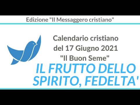 CALENDARIO Cristiano del 17 Giugno 2021: "il frutto dello Spirito, la FEDELTA'" (Galati 5)