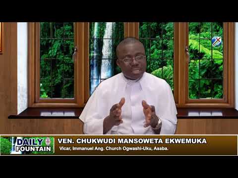 DAILY FOUNTAIN OF NOVEMBER 14, 2018 - VEN. CHUKWUDI MANSOWETA EKWEMUKA