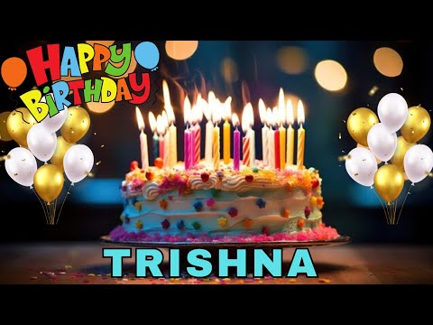 Happy Birthday Trishna, Birthday Wishes, Birthday Song, Today, hbd