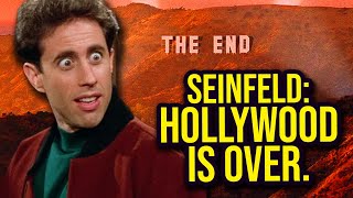 Hollywood is OVER Says Jerry Seinfeld.