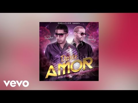 OnellFlow, Pusho & Randy - Darte Amor (AUDIO)