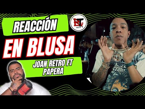 (reaccion) PAPERA x YOAN RETRO - EN BLUSA (Video Oficial)