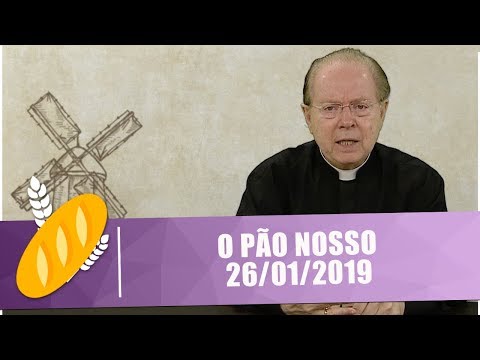 O Pão Nosso - 26/01/19