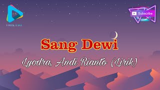 Download lagu Sang Dewi - Lyodra, Andi Rianto (Lirik) mp3 Download lagu Sang Dewi - Lyodra, Andi Rianto (Lirik) mp3