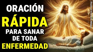 ORACIÓN RÁPIDA PARA SANAR DE TODA ENFERMEDAD
