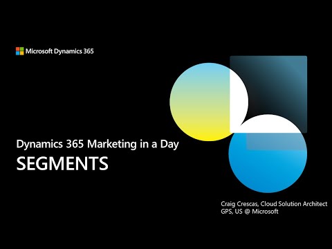 D365 Marketing in a Day - Working with Segments