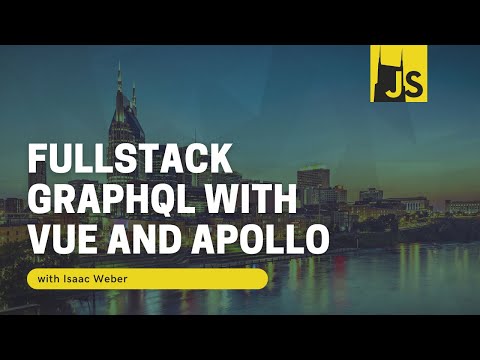 NashJS - May 2020 - Fullstack GraphQL with Vue and Apollo - Isaac Weber