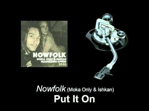 Nowfolk (Moka Only & Ishkan) - Put It On