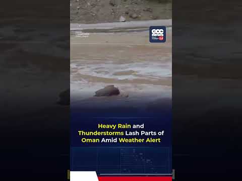Heavy Rain and Thunderstorms Lash Parts of Oman Amid Weather Alerts