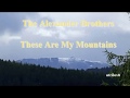 The Alexander Brothers   These Are My Mountains View 1080 HD