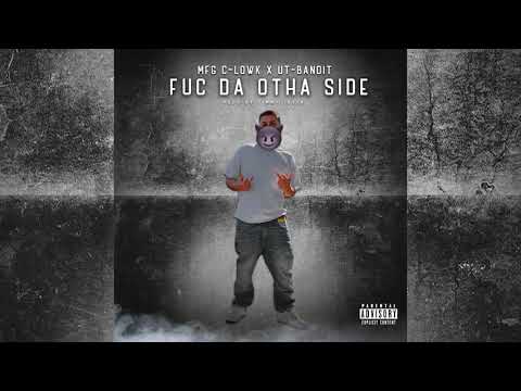 MFG C-LOWK X UT-BANDIT-"Fuc Da Otha Side"-Prod By Jimmy Irvin