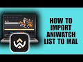 How To Import Aniwatch List To MAL Migration Guide