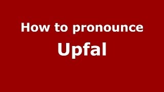 How to pronounce Upfal
