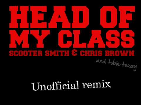 Scooter Smiff - Head of my class Feat. Chris Brown & Tobie Teezy [UNOFFICIAL REMIX]