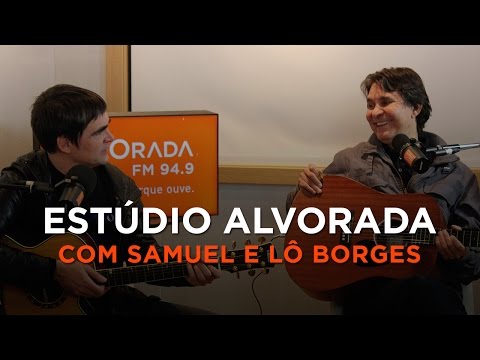 Estúdio Alvorada apresenta:  Samuel Rosa e Lô Borges