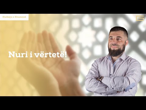 Hutbe | Nuri i vërtetë! - Hoxhë Enes Goga