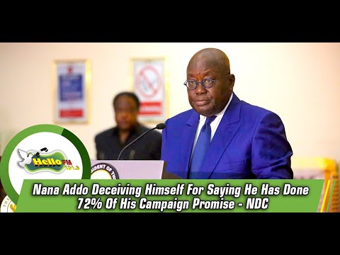 Nana Addo Deceiving Himself For Saying He Has Done 72% Of His Campaign Promise - NDC