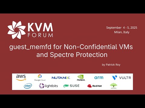guest_memfd for Non-Confidential VMs and Spectre Protection by Patrick Roy