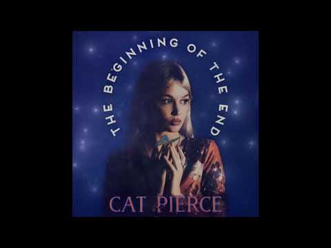 Cat Pierce "The Beginning of the End" Official Audio