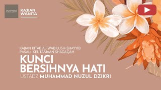 Download lagu 223. KUNCI BERSIHNYA HATI | Kajian Wanita | Ustadz Muhammad Nuzul Dzikri mp3