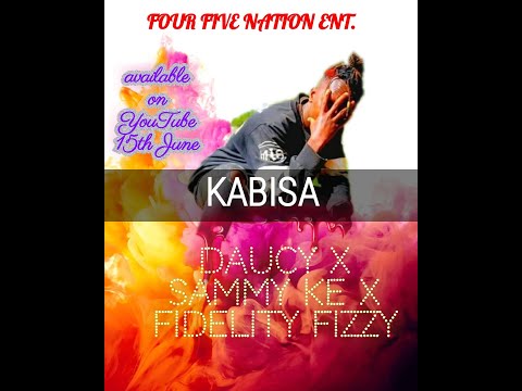 KABISA - FOUR FIVE NATION ( DAUCY, SAMMY KE & FIDELITY FRIZZY)