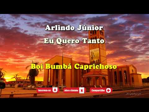 Eu Quero Tanto - Boi Caprichoso