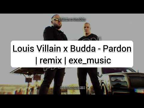 Louis  Villain x Budda - Pardon | remix | exe_music