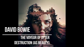 David Bowie - The Voyeur of Utter Destruction (as Beauty) (lyrics video with AI generated images)