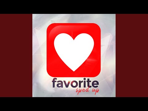 Favorite (Sped Up)