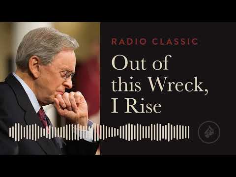 Out of this Wreck, I Rise – Radio Classic – Dr. Charles Stanley