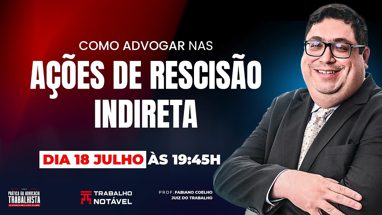 PRÁTICA DA ADVOCACIA TRABALHISTA - Como advogar nas ações de rescisão indireta?