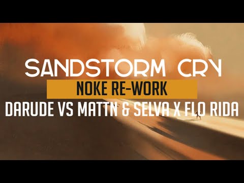 [Noke Re-Work] Darude vs Mattn & Selva x Flo Rida - Sandstorm Cry (Free Download)
