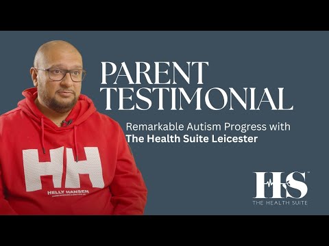 Parent Testimonial: Remarkable Autism Progress with The Health Suite Leicester | Autism Assessment