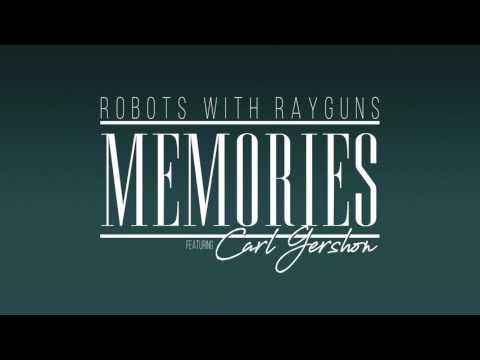 Robots With Rayguns - Memories (feat. Carl Gershon)