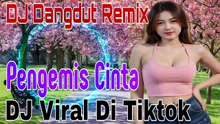 Download lagu DJ Dangdut remix💥Pengemis Cinta || DJ viral di tiktok🔥 mp3