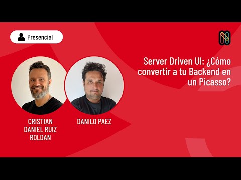 Server Driven UI: ¿Cómo convertir a tu Backend en un Picasso? Cristian Roldan y Danilo Paez