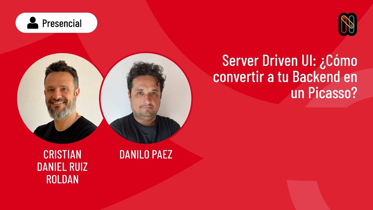 Server Driven UI: ¿Cómo convertir a tu Backend en un Picasso? Cristian Roldan y Danilo Paez